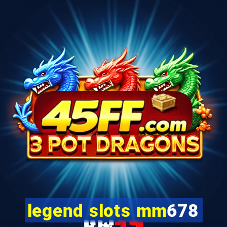 legend slots mm678